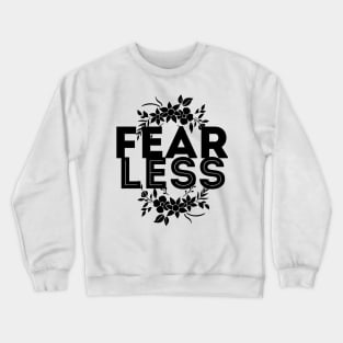 Lets be fearless, by starting to fear less Crewneck Sweatshirt